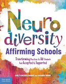 Neurodiversity-Affirming Schools : Transforming Practices So All Students Feel Accepted & Supported-9798885543972