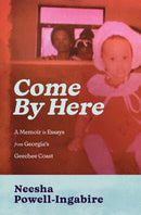Come By Here : A Memoir in Essays from Georgia's Geechee Coast-9798885740388