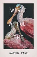 World Without End : Essays on Apocalypse and After-9798885740487