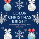 Color Christmas Bright : A Very Merry Coloring Book for Adults-9798886081442