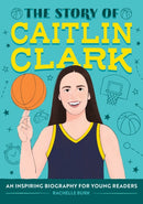 The Story of Caitlin Clark : An Inspiring Biography for Young Readers-9798886081909