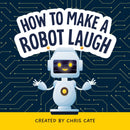 How to Make a Robot Laugh-9798886082852