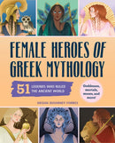 Female Heroes of Greek Mythology : 51 Legends Who Ruled the Ancient World-9798886083736