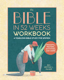 The Bible in 52 Weeks Workbook : A Yearlong Bible Study for Women-9798886083866