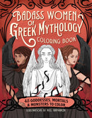 Badass Women of Greek Mythology Coloring Book : 45 Goddesses, Mortals, and Monsters to Colour-9798886084696