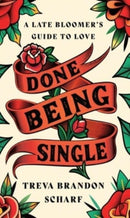 Done Being Single : A Late Bloomer's Guide to Love-9798886450200