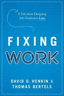 Fixing Work : A Tale about Designing Jobs Employees Love-9798886450774