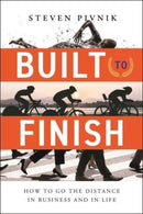 Built to Finish : How to Go the Distance in Business and in Life-9798886451399