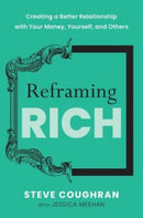 Reframing Rich : Creating a Better Relationship with Your Money, Yourself, and Others-9798886451481
