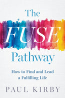 The Fuse Pathway : How to Find and Live a Fulfilling Life-9798886452631