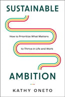 Sustainable Ambition : How to Prioritize What Matters to Thrive in Life and Work-9798886452945