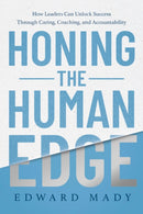 Honing the Human Edge? : How Leaders Can Unlock Success Through Caring, Coaching, and Accountability?-9798886454048