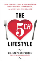 The 5ch Lifestyle : Lower Your Cholesterol Without Medication, Reduce Your Risk of Heart Attack and Achieve Long-Term Wellness-9798886454079
