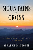 Mountains to Cross : Finding Life's Purpose in Service-9798886454093