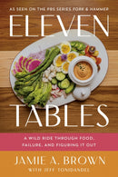 Eleven Tables : A Wild Ride Through Food, Failure, and Figuring It Out-9798886454222