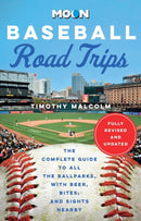 Moon Baseball Road Trips (Second Edition) : The Complete Guide to All the Ballparks, with Beer, Bites, and Sights Nearby-9798886470208