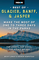 Moon Best of Glacier, Banff & Jasper (Second Edition) : Make the Most of One to Three Days in the Parks-9798886470260