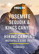 Moon Yosemite, Sequoia & Kings Canyon (Tenth Edition) : Hiking, Camping, Waterfalls & Big Trees-9798886470345