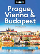 Moon Prague, Vienna & Budapest (3rd Edition, Revised) : Palaces & Castles, Art & Music, Coffeehouses & Beer Gardens-9798886470703