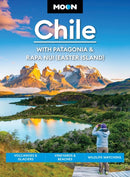 Moon Chile: With Patagonia & Rapa Nui (Easter Island) (Second Edition) : Volcanoes & Glaciers, Vineyards & Beaches, Wildlife-Watching-9798886470963