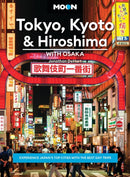 Moon Tokyo, Kyoto & Hiroshima: With Osaka (Second Edition) : Experience Japan's Top Cities with the Best Day Trips-9798886471106