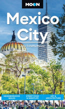 Moon Mexico City (Ninth Edition) : Neighborhood Walks, Street Food & Nightlife, Art & Architecture-9798886471304