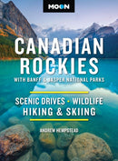 Moon Canadian Rockies: With Banff & Jasper National Parks (Twelth Edition) : Scenic Drives, Wildlife, Hiking & Skiing-9798886471380