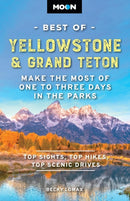 Moon Best of Yellowstone & Grand Teton (Third Edition) : Make the Most of One to Three Days in the Parks-9798886471625