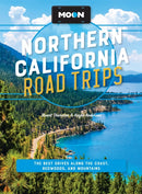 Moon Northern California Road Trips (Third Edition)