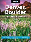 Moon Denver, Boulder & Colorado Springs (Fourth Edition)
