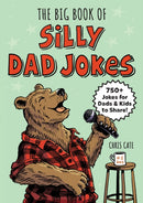 The Big Book of Silly Dad Jokes : 750+ Jokes for Dads and Kids to Share!-9798886507287
