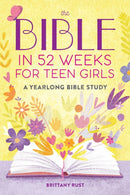 Bible in 52 Weeks for Teen Girls