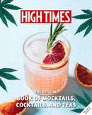 High Times: The Official Book of Cannabis Cocktails, Mocktails, and High Teas : Seasonal Sips & High Teas for Every Occasion?-9798886633795