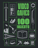 Video Games in 100 Objects-9798886637496