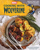 Marvel: Cooking with Wolverine : Recipes, Tales, and Tips for Culinary Survival-9798886639575
