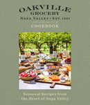 Oakville Grocery The Cookbook : Seasonal Recipes from the Heart of Wine Country-9798886740172