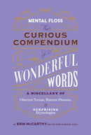 Mental Floss: Curious Compendium of Wonderful Words? : A Miscellany of Obscure Terms, Bizarre Phrases & Surprising Etymology-9798886740196