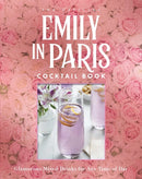 The Official Emily in Paris Cocktail Book : Glamorous Mixed Drinks for Any Time of Day-9798886740233