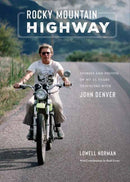 Rocky Mountain Highway : Stories, Photos, and Other Memories of My Twenty-Five Years Traveling with John Denver?-9798886741100