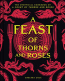 A Feast of Thorns and Roses : The Unofficial Cookbook of A Court of Thorns and Roses-9798886742978