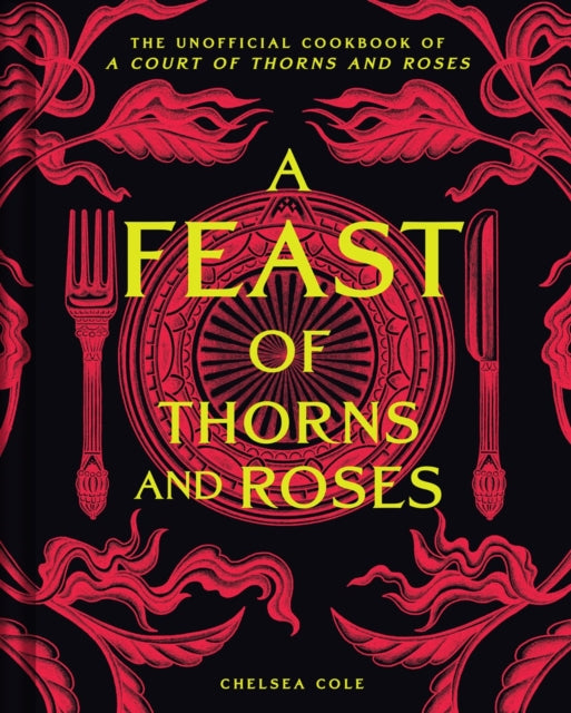 A Feast of Thorns and Roses : The Unofficial Cookbook of A Court of Thorns and Roses-9798886742978