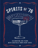 Spirits of '76 : Celebrating 250 Years with Cocktails from Every State-9798886743418