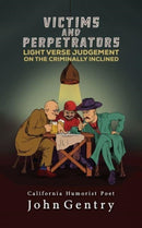 Victims and Perpetrators : Light Verse Judgement on the Criminally Inclined-9798886934595