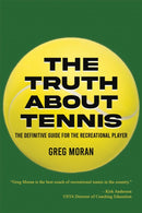 The Truth About Tennis : The Definitive Guide for the Recreational Player-9798886934632