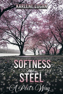 Softness and Steel - A Poet's Way-9798886935837