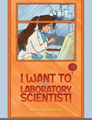 I Want to be a Laboratory Scientist!-9798886937930