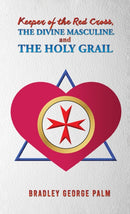 Keeper of the Red Cross, the Divine Masculine, and the Holy Grail-9798886938647