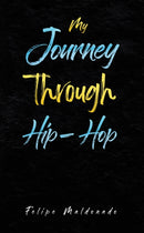 My Journey Through Hip-Hop-9798886938876
