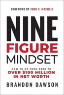 Nine-Figure Mindset : How to Go from Zero to Over ?100 Million in Net Worth-9798887100265