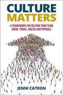 Culture Matters : A Framework for Helping Your Team Grow, Thrive, and Be Unstoppable.-9798887100364